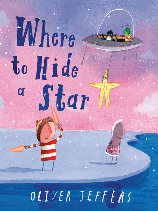 Title details for Where to Hide a Star by Oliver Jeffers - Wait list